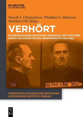 Verhrt: Le azioni dei generali e degli ufficiali tedeschi contro le guerre di Sowjetischen 1945-1952 - Verhrt: Die Befragungen Deutscher Generale Und Offiziere Durch Die Sowjetischen Geheimdienste 1945-1952