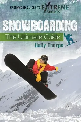 Snowboard: La guida definitiva - Snowboarding: The Ultimate Guide
