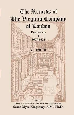 I documenti della Compagnia della Virginia di Londra: Documenti, I, 1607-1622, Volume 3 - The Records of the Virginia Company of London: Documents, I, 1607-1622, Volume 3