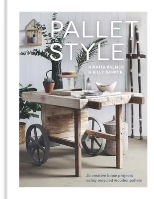 Pallet Style: 20 progetti creativi per la casa con pallet di legno riciclati - Pallet Style: 20 Creative Home Projects Using Recycled Wooden Pallets