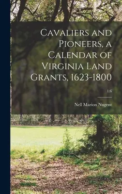 Cavalieri e pionieri, un calendario delle concessioni terriere della Virginia, 1623-1800; 1: 6 - Cavaliers and Pioneers, a Calendar of Virginia Land Grants, 1623-1800; 1: 6