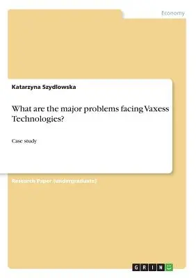 Quali sono i principali problemi di Vaxess Technologies? Caso di studio - What are the major problems facing Vaxess Technologies?: Case study
