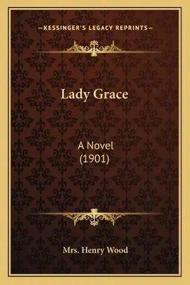 Lady Grace: Un romanzo (1901) - Lady Grace: A Novel (1901)