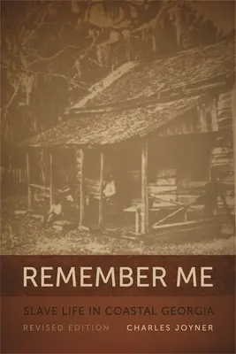 Ricordati di me: Vita da schiavo nella Georgia costiera, REV. Ed. - Remember Me: Slave Life in Coastal Georgia, REV. Ed.