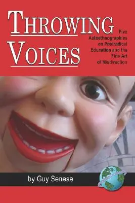Lanciando voci: Cinque autoetnografie sull'educazione postradicale e l'arte del depistaggio (PB) - Throwing Voices: Five Autoethnographies on Postradical Education and the Fine Art of Misdirection (PB)