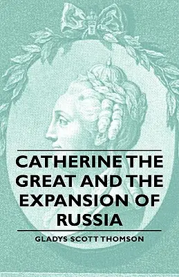 Caterina la Grande e l'espansione della Russia - Catherine the Great and the Expansion of Russia