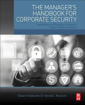 Il manuale del manager per la sicurezza aziendale: Stabilire e gestire un programma di protezione del patrimonio di successo - The Manager's Handbook for Corporate Security: Establishing and Managing a Successful Assets Protection Program