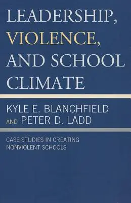 Leadership, violenza e clima scolastico: Casi di studio per la creazione di scuole non violente - Leadership, Violence, and School Climate: Case Studies in Creating Non-Violent Schools