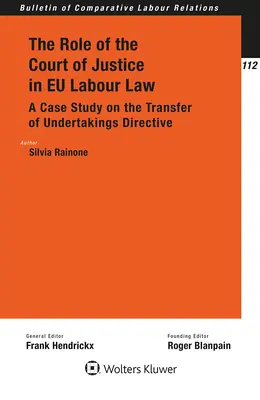 Il ruolo della Corte di giustizia nel diritto del lavoro dell'UE: Un caso di studio sulla direttiva sul trasferimento delle imprese - The Role of the Court of Justice in EU Labour Law: A Case Study on the Transfer of Undertakings Directive