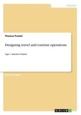 Progettare operazioni di viaggio e turismo: Saghe senza tempo in Tunisia - Designing travel and tourism operations: Sagas timeless Tunisia