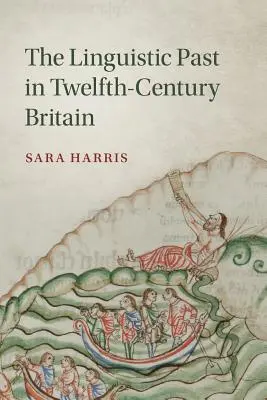 Il passato linguistico nella Gran Bretagna del XII secolo - The Linguistic Past in Twelfth-Century Britain