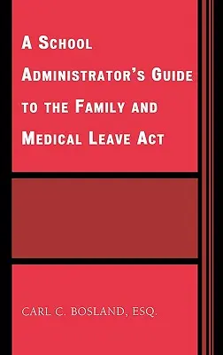 Guida dell'amministratore scolastico alla legge sul congedo per motivi familiari e medici - A School Administrator's Guide to the Family and Medical Leave Act