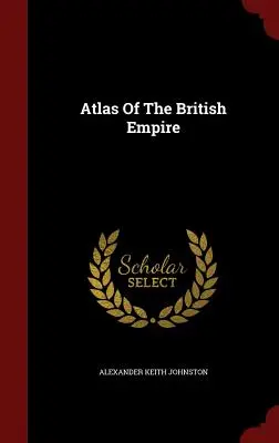 Atlante dell'impero britannico - Atlas Of The British Empire