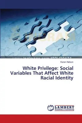 Privilegio bianco: Variabili sociali che influenzano l'identità razziale bianca - White Privilege: Social Variables That Affect White Racial Identity