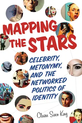 Mappare le stelle: Celebrità, metonimia e politica dell'identità in rete - Mapping the Stars: Celebrity, Metonymy, and the Networked Politics of Identity