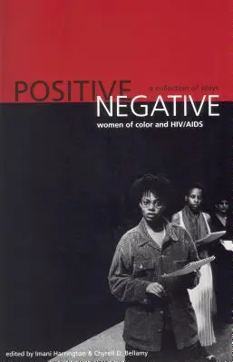 Positivo/Negativo: Donne di colore e HIV/AIDS: Una raccolta di opere teatrali - Positive/Negative: Women of Color and HIV/AIDS: A Collection of Plays