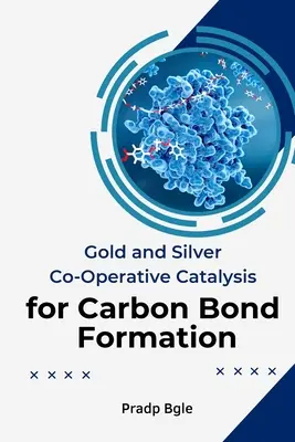 Catalisi cooperativa di oro e argento per la formazione di legami con il carbonio - Gold And Silver Co-Operative Catalysis For Carbon Bond Formation