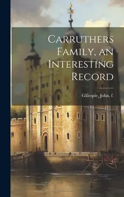 La famiglia Carruthers, una storia interessante - Carruthers Family, an Interesting Record
