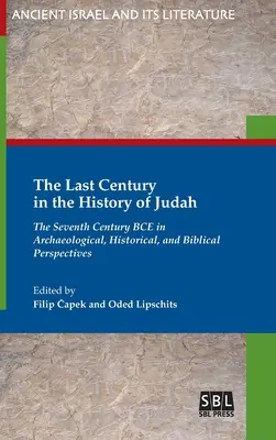 L'ultimo secolo nella storia di Giuda: Il VII secolo a.C. in prospettiva archeologica, storica e biblica - The Last Century in the History of Judah: The Seventh Century BCE in Archaeological, Historical, and Biblical Perspectives