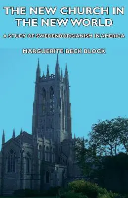 La nuova chiesa nel nuovo mondo - Uno studio sullo svedesianesimo in America - The New Church in the New World - A Study of Swedenborgianism in America