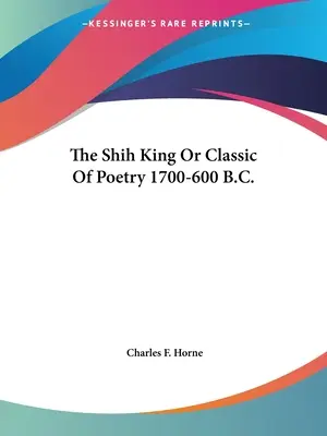 Lo Shih King o classico della poesia 1700-600 a.C. - The Shih King Or Classic Of Poetry 1700-600 B.C.