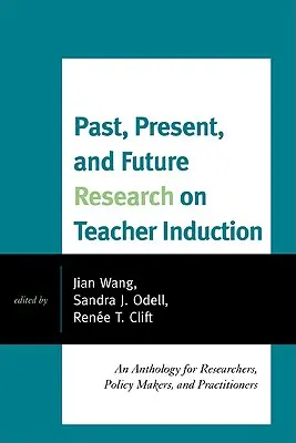 Ricerca passata, presente e futura sull'induzione degli insegnanti: Un'antologia per ricercatori, responsabili politici e operatori del settore - Past, Present, and Future Research on Teacher Induction: An Anthology for Researchers, Policy Makers, and Practitioners