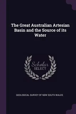 Il grande bacino artesiano australiano e la fonte delle sue acque - The Great Australian Artesian Basin and the Source of its Water