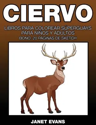 Ciervo: Libri da colorare supergiocattoli per bambini e adulti (Bono: 20 pagine di schizzi) - Ciervo: Libros Para Colorear Superguays Para Ninos y Adultos (Bono: 20 Paginas de Sketch)
