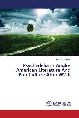 La psichedelia nella letteratura e nella cultura popolare angloamericana del secondo dopoguerra - Psychedelia in Anglo-American Literature and Pop Culture After WWII