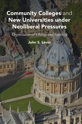 Perguruan Tinggi Komunitas dan Universitas Baru di Bawah Tekanan Neoliberal: Perubahan dan Stabilitas Organisasi - Community Colleges and New Universities Under Neoliberal Pressures: Organizational Change and Stability