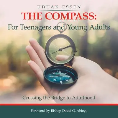 La bussola: per adolescenti e giovani adulti: Attraversare il ponte verso l'età adulta - The Compass: for Teenagers and Young Adults: Crossing the Bridge to Adulthood