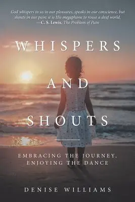 Sussurri e grida: Abbracciare il viaggio, godersi la danza - Whispers and Shouts: Embracing the Journey, Enjoying the Dance