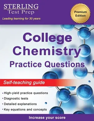 Sterling Test Prep Domande pratiche di chimica del college: Domande pratiche di chimica generale con spiegazioni dettagliate - Sterling Test Prep College Chemistry Practice Questions: General Chemistry Practice Questions with Detailed Explanations
