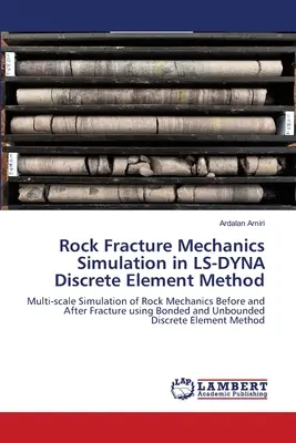 Simulazione della meccanica delle fratture rocciose con il metodo degli elementi discreti LS-DYNA - Rock Fracture Mechanics Simulation in LS-DYNA Discrete Element Method
