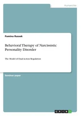 Terapia comportamentale del disturbo narcisistico di personalità: Il modello di regolazione della doppia azione - Behavioral Therapy of Narcissistic Personality Disorder: The Model of Dual Action Regulation
