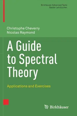 Guida alla teoria spettrale: Applicazioni ed esercizi - A Guide to Spectral Theory: Applications and Exercises