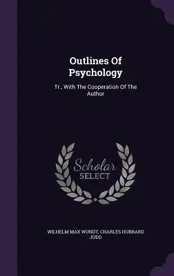 Schemi di psicologia: Tr., con la collaborazione dell'autore - Outlines Of Psychology: Tr., With The Cooperation Of The Author