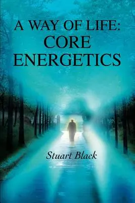 Un modo di vivere: L'energia di base - A Way of Life: Core Energetics