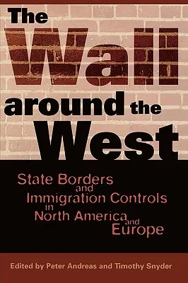 Il muro intorno all'Occidente: Frontiere statali e controllo dell'immigrazione in Nord America e in Europa - The Wall Around the West: State Borders and Immigration Controls in North America and Europe