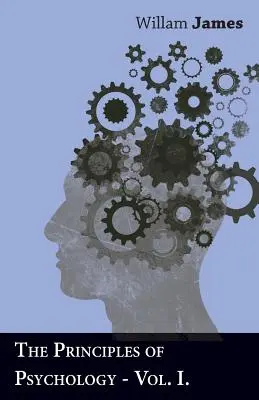 I principi della psicologia - Vol. I - The Principles Of Psychology - Vol I