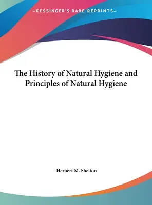 La storia dell'igiene naturale e i principi dell'igiene naturale - The History of Natural Hygiene and Principles of Natural Hygiene