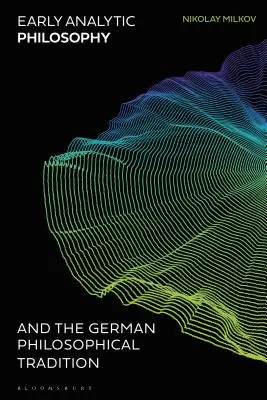 La prima filosofia analitica e la tradizione filosofica tedesca - Early Analytic Philosophy and the German Philosophical Tradition
