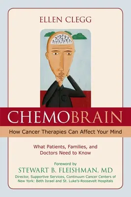 ChemoBrain: Come le terapie antitumorali possono influenzare la mente: Cosa devono sapere i pazienti, le famiglie e i medici - ChemoBrain: How Cancer Therapies Can Affect Your Mind: What Patients, Families, and Doctors Need to Know