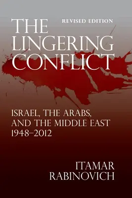Il conflitto persistente: Israele, gli arabi e il Medio Oriente 1948-2012 - The Lingering Conflict: Israel, The Arabs, and the Middle East 1948-2012