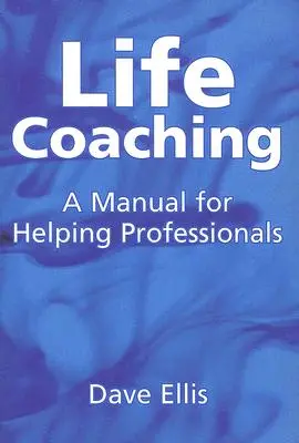 Life Coaching: un manuale per professionisti dell'aiuto - Life Coaching: A Manual for Helping Professional
