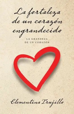 La forza di un corpo incantato: La grandezza di un corpo - La fortaleza de un corazn engrandecido: La grandeza de un corazn