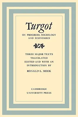 Turgot sul progresso, la sociologia e l'economia: Una rassegna filosofica dei progressi successivi della mente umana sulla storia universale Riflessioni sulla storia dell'umanità. - Turgot on Progress, Sociology and Economics: A Philosophical Review of the Successive Advances of the Human Mind on Universal History Reflections on t