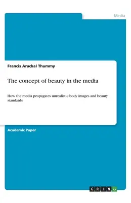 Il concetto di bellezza nei media: Come i media propagano immagini corporee e standard di bellezza irrealistici - The concept of beauty in the media: How the media propagates unrealistic body images and beauty standards