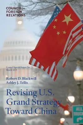 Rivedere la grande strategia degli Stati Uniti verso la Cina - Revising U.S. Grand Strategy Toward China