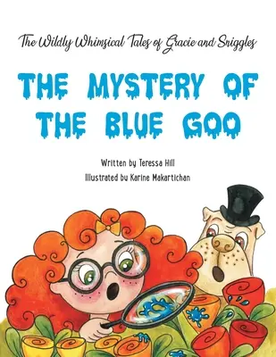 I racconti stravaganti di Gracie e Sniggles: il mistero del Blue Goo - The Wildly Whimsical Tales of GRACIE & SNIGGLES: The Mystery of the Blue Goo